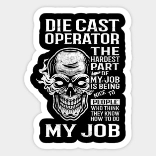 Die Cast Operator T Shirt - The Hardest Part Gift Item Tee Sticker